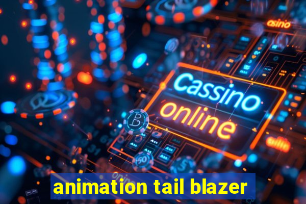 animation tail blazer